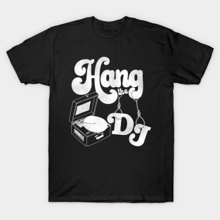 Hang the DJ T-Shirt